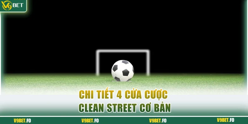 Chi tiết 4 cửa cược Clean Street cơ bản