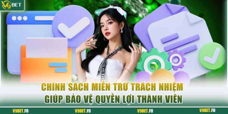 Chính sách miễn trừ trách nhiệm giúp bảo vệ quyền lợi thành viên