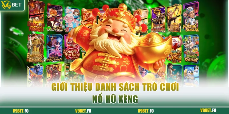 Giới thiệu danh sách trò chơi nổ hũ xèng