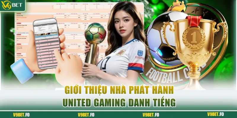 Giới thiệu nhà phát hành United Gaming danh tiếng