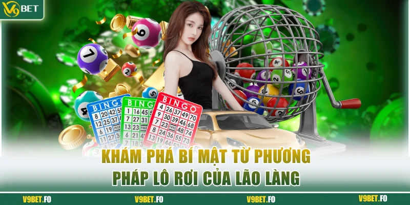 Khám phá các bí mật từ phương pháp lô rơi của lão làng