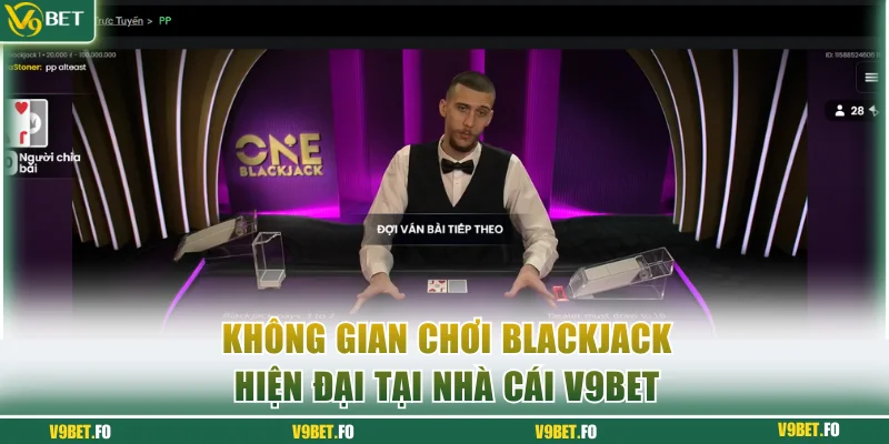Không gian chơi Blackjack hiện đại tại nhà cái V9bet