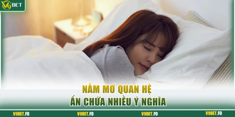 Nằm mơ quan hệ ẩn chứa nhiều ý nghĩa