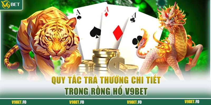 Nắm quy tắc trả thưởng trong game Rồng Hổ V9bet