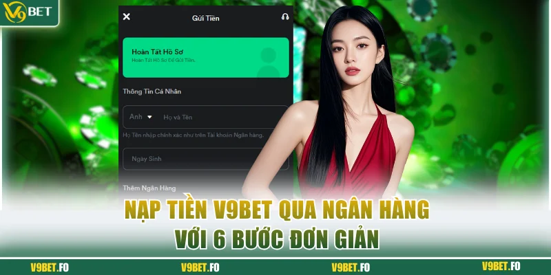 Nạp tiền V9bet qua ngân hàng với 6 bước đơn giản
