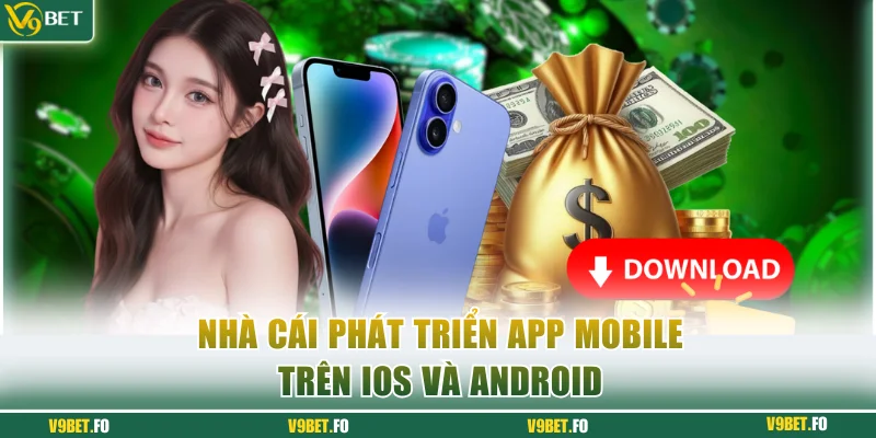 Nhà cái phát triển app mobile trên iOS và Android