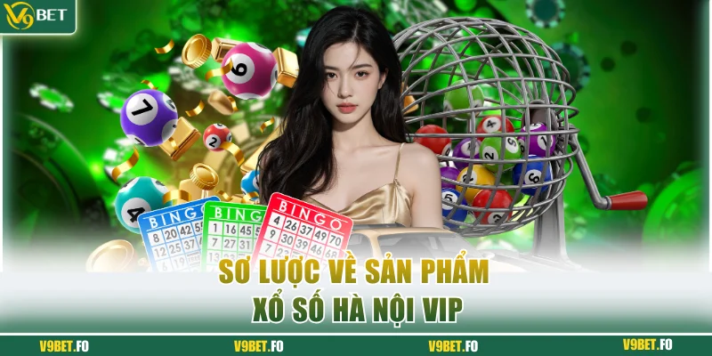Sơ lược về sản phẩm xổ số Hà Nội Vip