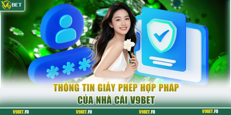 Thông tin giấy phép hợp pháp của nhà cái V9bet
