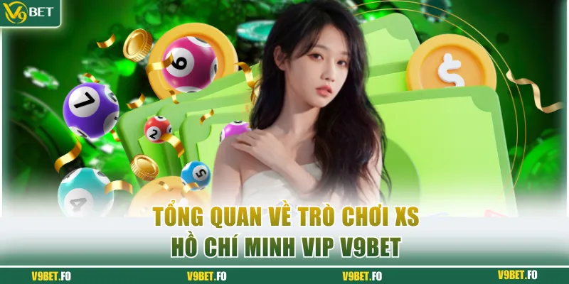Tổng quan về trò chơi Hồ Chí Minh VIP V9bet