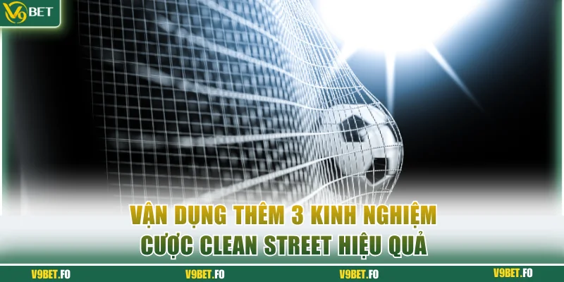 Vận dụng thêm 3 kinh nghiệm cược Clean Street hiệu quả